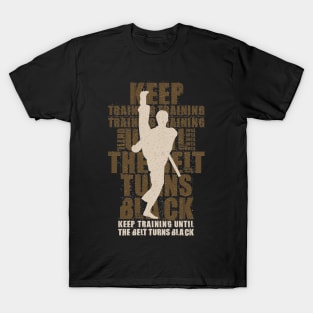 Keep Training Until The Belt Turns Black Vintage Karate Motivation T-Shirt